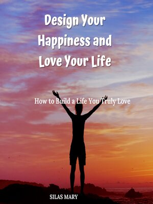 cover image of Design Your Happiness and Love Your Life